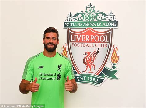 Liverpool Confirm Record M Arrival Of Goalkeeper Alisson Daily