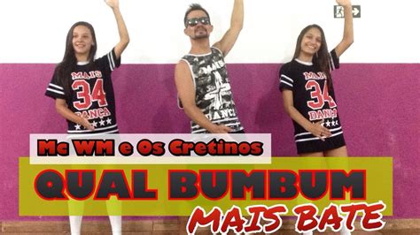 Qual Bumbum Mais Bate Mc Wm E Os Cretinos Coreografia Mais Dança Oficial Youtube