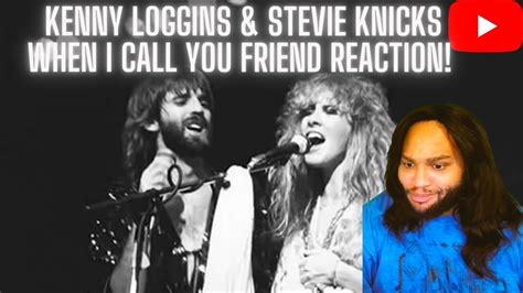 Kenny Loggins And Stevie Knicks Whenever I Call You Friend Reaction Youtube