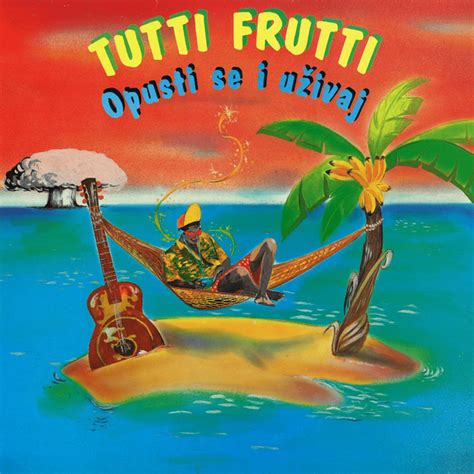Tutti Frutti Band Opusti Se I Uživaj Lyrics And Tracklist Genius