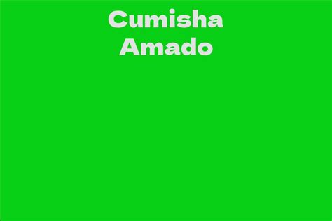 Cumisha Amado Facts Bio Career Net Worth Aidwiki