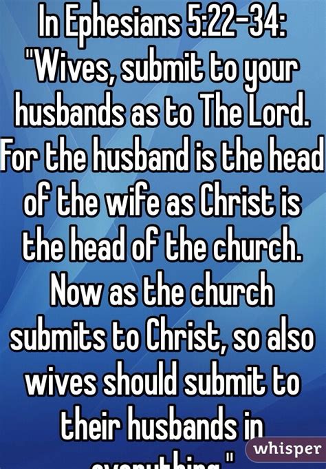 In Ephesians 522 34 Wives Submit To Your Husbands As To The Lord For The Husband Is The