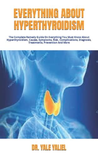 Everything About Hyperthyroidism The Complete Remedy Guide On