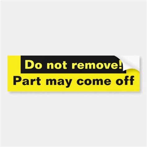 Do Not Remove Bumper Sticker Zazzle