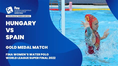 Live Hungary Vs Spain Gold Medal Womens Water Polo World League