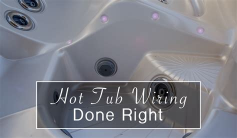 Hot Tub Wiring Done Right Seasonal Electrical Tips From Wire Craft