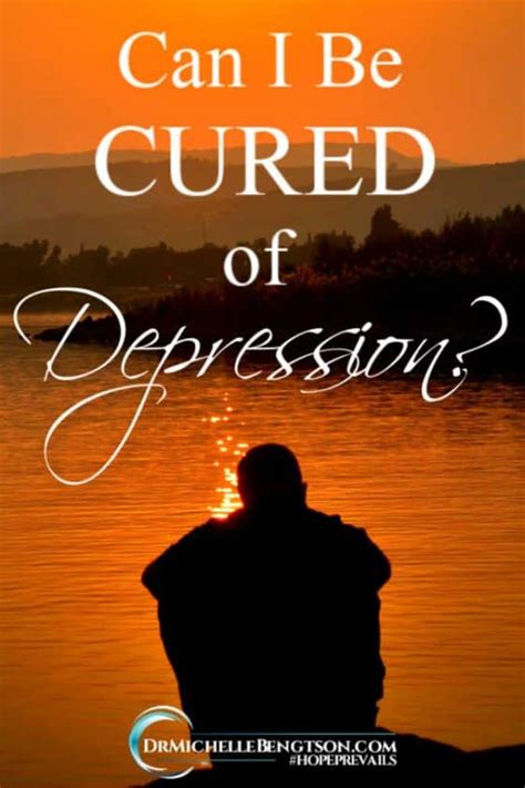Can I Be Cured Of Depression Dr Michelle Bengtson