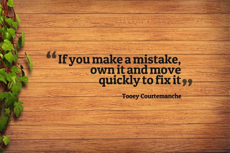 If You Make A Mistake Own It And Move Quickly To Fix It Mistake