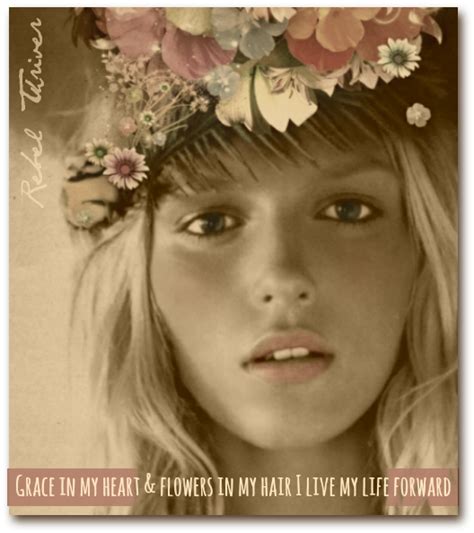 Grace In My Heart And Flowers In My Hairi Live My Life Forward ~ Ella