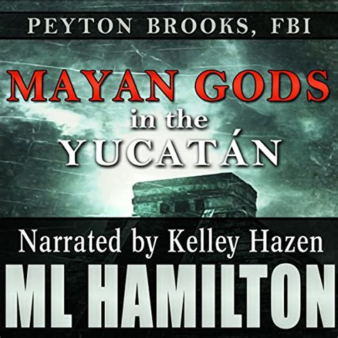 Jp Mayan Gods In The Yucatan Peyton Brooks Fbi Book 5 Audible Audio Edition Ml