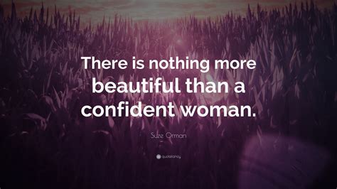 Suze Orman Quote There Is Nothing More Beautiful Than A