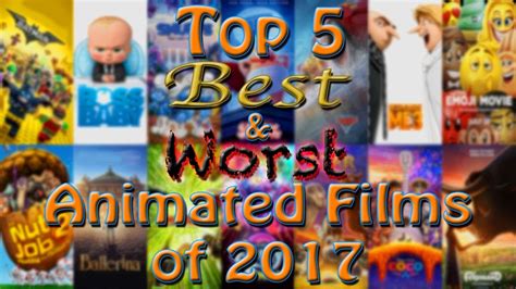 Scores might change over time. Top 5 Best & Worst Animated Films of 2017 - YouTube