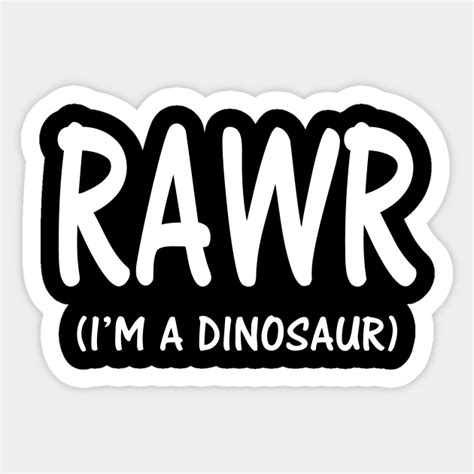 rawr i m a dinosaur rawr im a dinosaur sticker teepublic