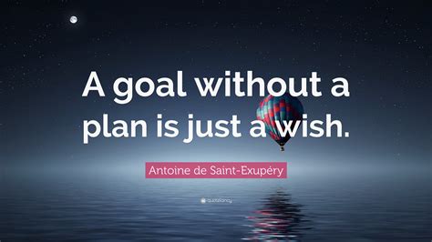 Antoine De Saint Exupéry Quote “a Goal Without A Plan Is Just A Wish”