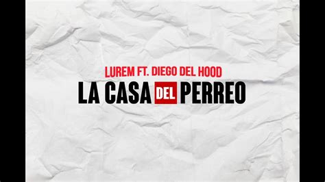 Lurem La Casa Del Perreo Ft Diego Del Hood Official Video Youtube