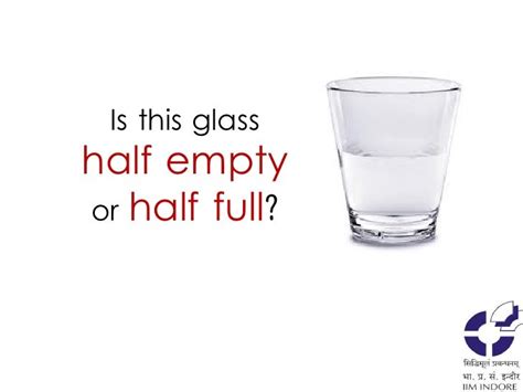 Is This Glass Half Empty Or Half Full