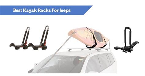 17 Best Kayak Racks For Jeeps 2024 Review Wrangler Cherokee