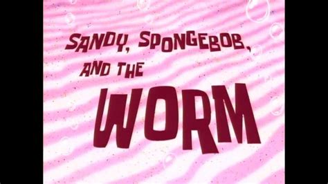 Spongebob Squarepants S02 E33 Sandy Spongebob And The Worm Youtube