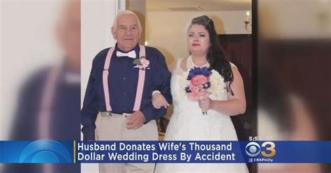 Husband Donates Wife S Thousand Dollar Wedding Dress By Accident Cbs Philadelphia