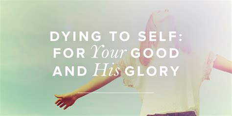 Dying To Self For Your Good And His Glory Revive Our Hearts Blog