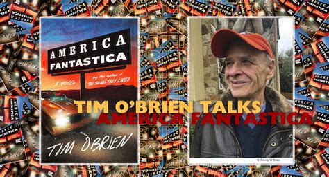 In Conversation With Tim Obrien America Fantastica A Wild Ride