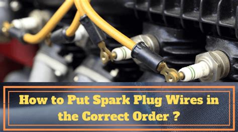 How To Put Spark Plug Wires In The Correct Order Connect It Easily