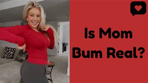 Is Mom Bum Real Youtube
