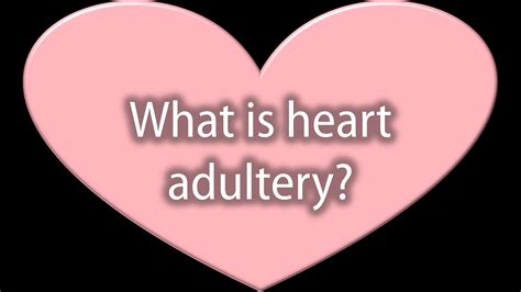 What Is Heart Adultery Youtube