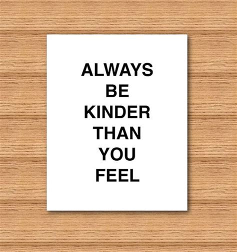 Printable Art Typography Poster Always Be Kinder Than You Feel