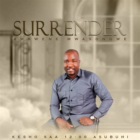 Audio Ambwene Mwasongwe Surrender Download Dj Mwanga