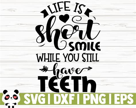 Life Is Short Smile While You Still Have Teeth By Creativedesignsllc