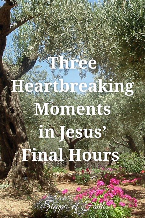 3 Heartbreaking Moments In Jesus Final Hours