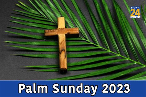 Palm Sunday 2023 History Significance Observances Of This Holy