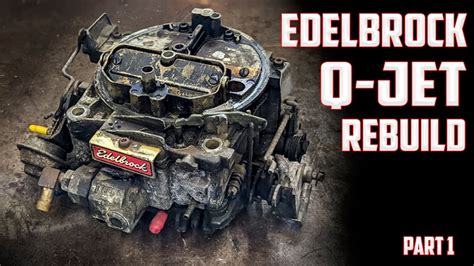 Edelbrock Quadrajet Carburetor Rebuild Part 1 Youtube