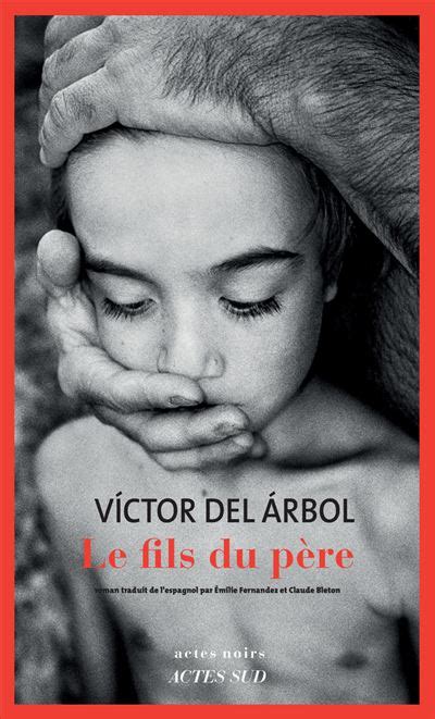 Le Fils Du P Re Dernier Livre De Victor Del Arbol Pr Commande
