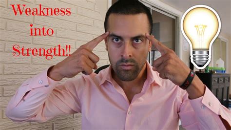 How To Turn Weakness Into Strength Youtube