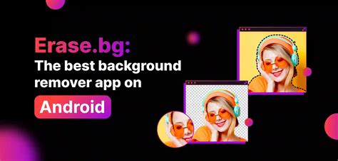 Erasebg The Best Background Remover App On Android
