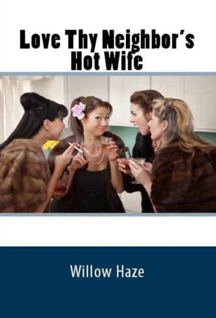 Love Thy Neighbor S Hot Wife By Willow Haze Ebook Barnes Noble