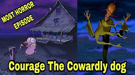 Courage The Cowardly Dog Most Horror Episode Courage The Cowardly Dog
