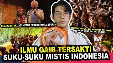 Suku Suku Di Indonesia Yang Punya Ilmu Super Terkuat Youtube