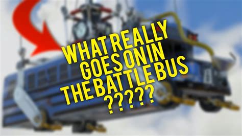 What Really Goes On In The Fortnite Battle Bus The Truth
