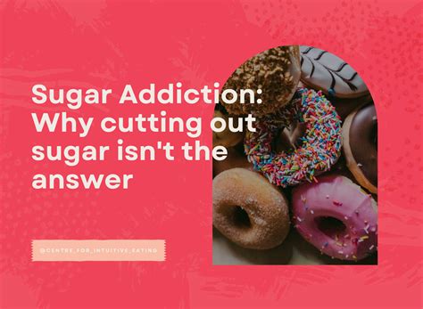 Think You Have A Sugar Addiction Heres Why Cutting Out Sugar Isnt The Answer Centre For