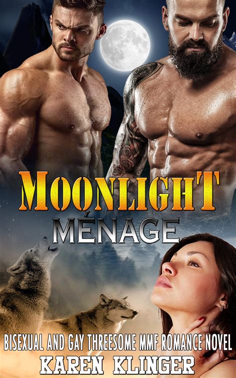 Moonlight Ménage Bisexual And Gay Threesome Mmf Romance Novel By Karen Klinger Goodreads