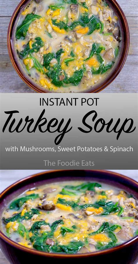 Instant Pot Turkey Soup W Mushrooms Sweet Potato And Spinach Recipe