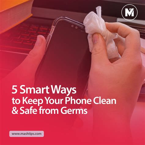 5 Smart Ways To Keep Your Phone Clean And Safe From Germs Mashtips