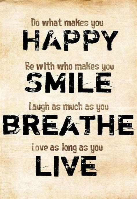 Do What Makes You Happy Be With Who Makes You Smile Laugh As