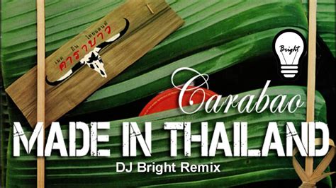 Listen to made in thailand by carabao on deezer. Carabao - Made in Thailand (DJ Bright remix) - YouTube