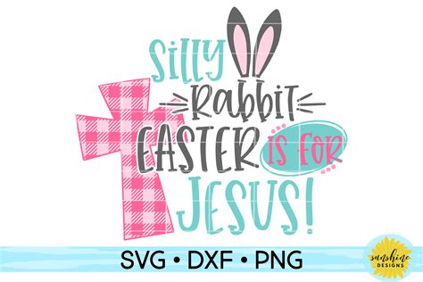 SILLY RABBIT EASTER IS FOR JESUS | EASTER | SVG DXF PNG