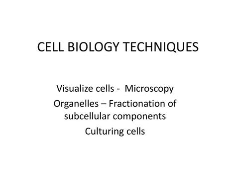 Ppt Cell Biology Techniques Powerpoint Presentation Free Download