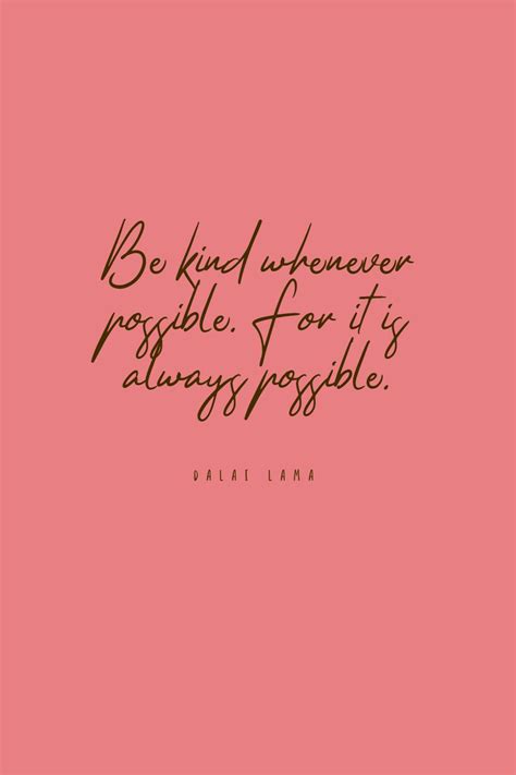 Be Kind Whenever Possible For It Is Always Possible